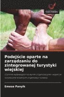 Emese Panyik - Podejście oparte na zarządzaniu do zintegrowanej turystyki wiejskiej, Häftad