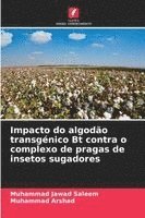 Muhammad Jawad Saleem, Muhammad Arshad, MUHAMMAD ARSHAD - Impacto do algodão transgénico Bt contra o complexo de pragas de insetos sugadores, Häftad
