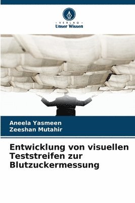 Aneela Yasmeen, Zeeshan Mutahir - Entwicklung von visuellen Teststreifen zur Blutzuckermessung, Häftad. Tillgänglighet: Lägg i varukorg