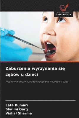 Lata Kumari, Shalini Garg, Vishal Sharma - Zaburzenia wyrzynania się zębów u dzieci, Häftad