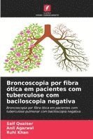 Saif Quaiser, Anil Agarwal, Ruhi Khan - Broncoscopia por fibra ótica em pacientes com tuberculose com baciloscopia negativa, Häftad
