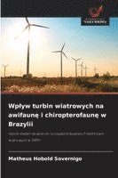 Matheus Hobold Sovernigo - Wplyw turbin wiatrowych na awifaunę i chiropterofaunę w Brazylii, Häftad