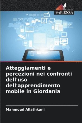 Mahmoud Allathkani - Atteggiamenti e percezioni nei confronti dell'uso dell'apprendimento mobile in Giordania, Häftad