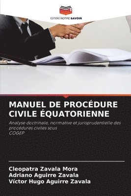 Cleopatra Zavala Mora, Adriano Aguirre Zavala, Victor Hugo Aguirre Zavala - Manuel de Procédure Civile Équatorienne, Häftad