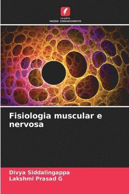Divya Siddalingappa, Lakshmi Prasad G, Lakshmi Prasad G. - Fisiologia muscular e nervosa, Häftad