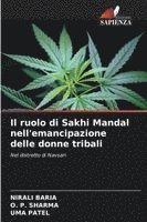 Nirali Baria, O. P. Sharma, Uma Patel - Il ruolo di Sakhi Mandal nell'emancipazione delle donne tribali, Häftad