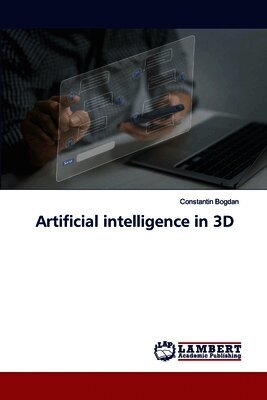 Constantin Bogdan - Artificial intelligence in 3D, Häftad. Tillgänglighet: Lägg i varukorg