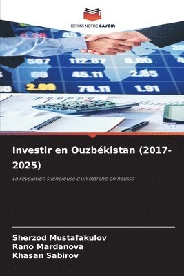 Sherzod Mustafakulov, Rano Mardanova, Khasan Sabirov - Investir en Ouzbékistan (2017-2025), Häftad