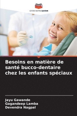 Jayu Gawande, Gagandeep Lamba, Devendra Nagpal - Besoins en matière de santé bucco-dentaire chez les enfants spéciaux, Häftad