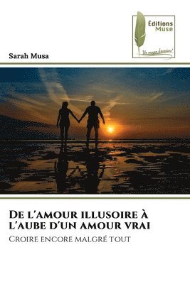 De l'amour illusoire à l'aube d'un amour vrai