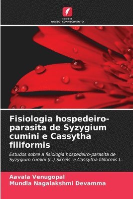 Aavala Venugopal, Mundla Nagalakshmi Devamma - Fisiologia hospedeiro-parasita de Syzygium cumini e Cassytha filiformis, Häftad