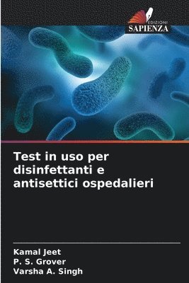 Kamal Jeet, P S Grover, Varsha A Singh - Test in uso per disinfettanti e antisettici ospedalieri, Häftad