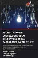 Daniel James, Yakubu Ngadda, Dale Medugu - PROGETTAZIONE E COSTRUZIONE DI UN GENERATORE SENZA CARBURANTE DA 240 V/1 kW, Häftad