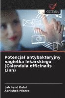 Potencjal antybakteryjny nagietka lekarskiego (Calendula officinalis Linn)