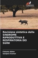 Fatema Akter, Sanjeev Kumar, SANJEEV KUMAR - Revisione sintetica della SINDROME RIPRODUTTIVA E RESPIRATORIA DEI SUINI, Häftad