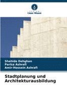 Shahide Dehghan, Parisa Ashrafi, Amir-Hossein Ashrafi - Stadtplanung und Architekturausbildung, Häftad