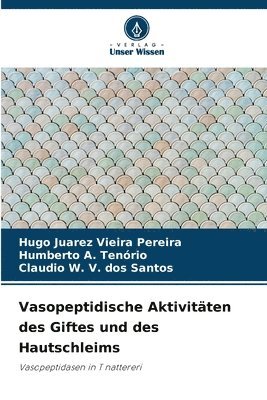 Hugo Juarez Vieira Pereira, Humberto A. Tenório, Claudio W. V. dos Santos - Vasopeptidische Aktivitäten des Giftes und des Hautschleims, Häftad