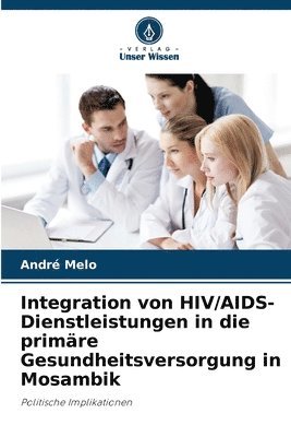 Integration von HIV/AIDS-Dienstleistungen in die primäre Gesundheitsversorgung in Mosambik
