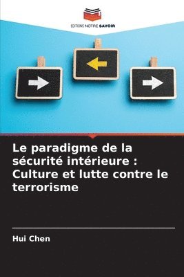 Hui Chen - Le paradigme de la sécurité intérieure : Culture et lutte contre le terrorisme, Häftad