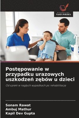 Postępowanie w przypadku urazowych uszkodzeń zębów u dzieci