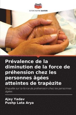 Ajay Yadav, Pushp Lata Arya - Prévalence de la diminution de la force de préhension chez les personnes âgées atteintes de trapèzite, Häftad