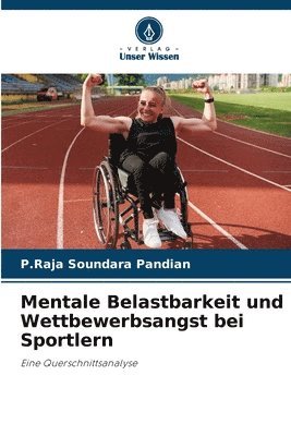 Mentale Belastbarkeit und Wettbewerbsangst bei Sportlern