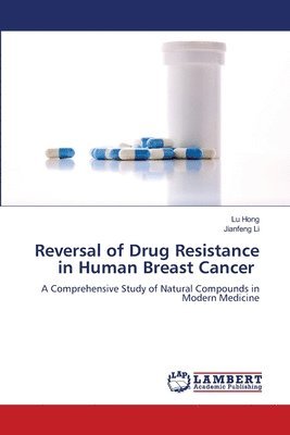 Lu Hong, Jianfeng Li, Jianfeng li - Reversal of Drug Resistance in Human Breast Cancer, Häftad