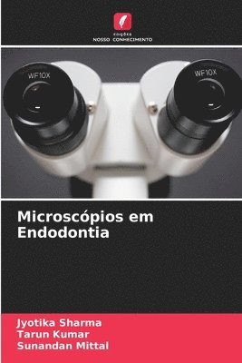 Jyotika Sharma, Tarun Kumar, Sunandan Mittal - Microscópios em Endodontia, Häftad