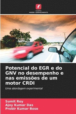 Sumit Roy, Ajoy Kumar Das, Probir Kumar Bose - Potencial do EGR e do GNV no desempenho e nas emissões de um motor CRDI, Häftad