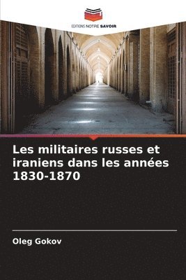 Les militaires russes et iraniens dans les années 1830-1870