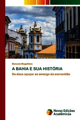 A BAHIA E SUA HISTÓRIA