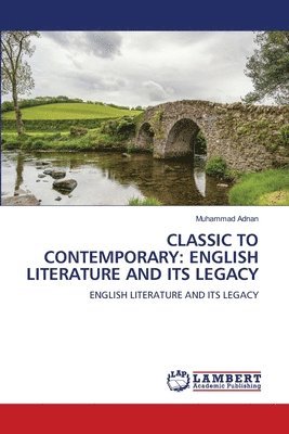 Classic to Contemporary: English Literature and Its Legacy