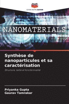 Priyanka Gupta, Gaurav Tamrakar - Synthèse de nanoparticules et sa caractérisation, Häftad