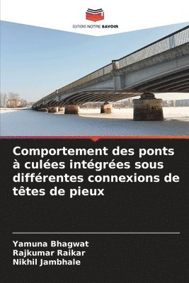 Comportement des ponts à culées intégrées sous différentes connexions de têtes de pieux