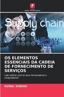 Kunal Singha - OS Elementos Essenciais Da Cadeia de Fornecimento de Serviços, Häftad