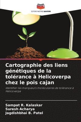 Sampat R. Kalaskar, Suresh Acharya, Jagdishbhai B. Patel - Cartographie des liens génétiques de la tolérance à Helicoverpa chez le pois cajan, Häftad