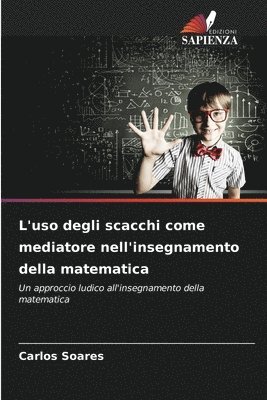 Carlos Soares - L'uso degli scacchi come mediatore nell'insegnamento della matematica, Häftad