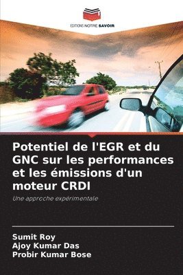 Sumit Roy, Ajoy Kumar Das, Probir Kumar Bose - Potentiel de l'EGR et du GNC sur les performances et les émissions d'un moteur CRDI, Häftad
