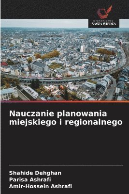 Shahide Dehghan, Parisa Ashrafi, Amir-Hossein Ashrafi - Nauczanie planowania miejskiego i regionalnego, Häftad