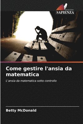 Come gestire l'ansia da matematica