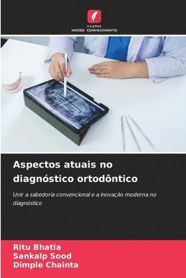 Ritu Bhatia, Sankalp Sood, Dimple Chainta - Aspectos atuais no diagnóstico ortodôntico, Häftad