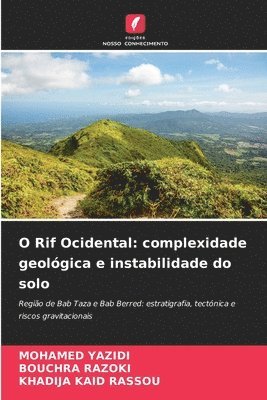 Mohamed Yazidi, Bouchra Razoki, Khadija Kaid Rassou - O Rif Ocidental: complexidade geológica e instabilidade do solo, Häftad