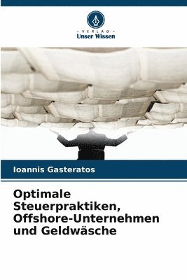 Optimale Steuerpraktiken, Offshore-Unternehmen und Geldwäsche