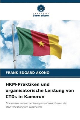 HRM-Praktiken und organisatorische Leistung von CTDs in Kamerun