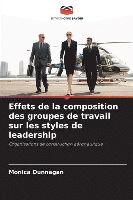 Monica Dunnagan - Effets de la composition des groupes de travail sur les styles de leadership, Häftad