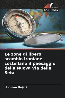 zone di libero scambio iraniane costellano il paesaggio della Nuova Via della Seta
