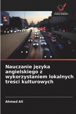 Ahmed Ali - Nauczanie języka angielskiego z wykorzystaniem lokalnych treści kulturowych, Häftad