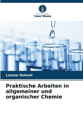 Praktische Arbeiten in allgemeiner und organischer Chemie