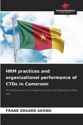 HRM practices and organizational performance of CTDs in Cameroon