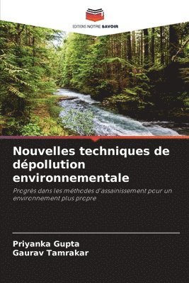 Priyanka Gupta, Gaurav Tamrakar - Nouvelles techniques de dépollution environnementale, Häftad
